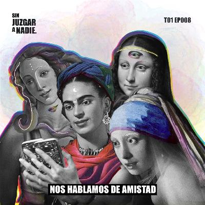 T1 EP 008 - Nos hablamos de amistad