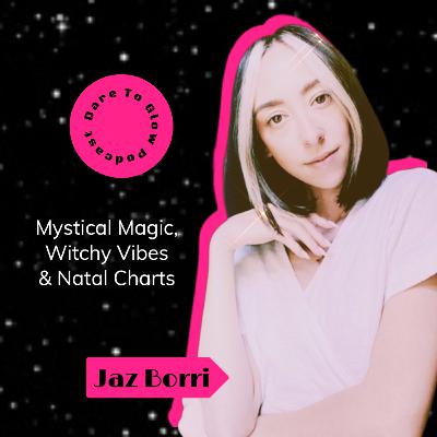 Mystical Magic, Witchy Vibes & Natal Charts w/ Jaz Borri Mystical Magic, Witchy Vibes & Natal Charts w/ Jaz Borri
