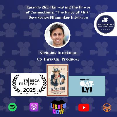 Episode 265 | Harvesting the Power of Connections: “The Price of Milk” Docuseries Filmmaker Interview Episode 265 | Harvesting the Power of Connections: “The Price of Milk” Docuseries Filmmaker Interview