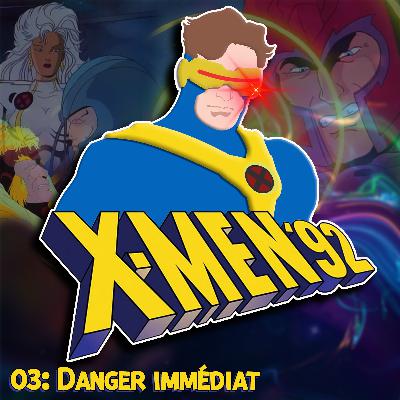 X-MEN 92' #03: Danger immédiat
