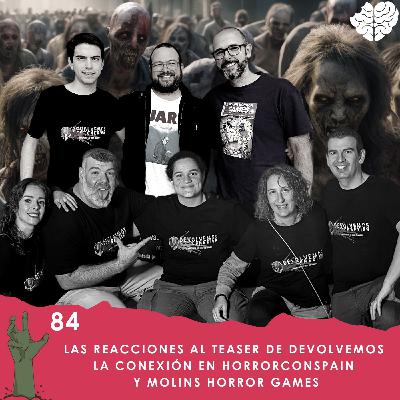 84. Las Reacciones al Teaser de Devolvemos la Conexión en HorrorconSpain y Molins Horror Games