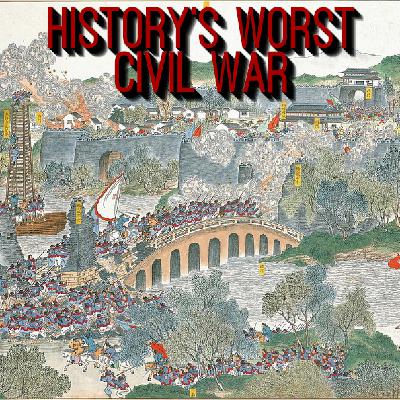 35. History's Worst Civil War (ft. Chris from The History of China)