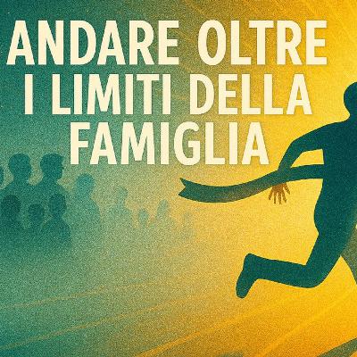Andare oltre i limiti della famiglia. Coscienza personale e coscienza spirituale Andare oltre i limiti della famiglia. Coscienza personale e coscienza spirituale