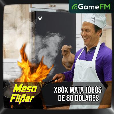 XBOX MATA JOGOS DE 80 DÓLARES - 24/07/2025 - Mesa do Fliper - Podcast