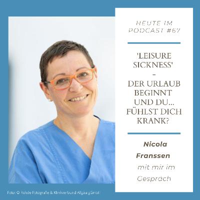 #67 - Über 'Leisure Sickness' (Freizeitkrankheit) im Gespräch mit der Allgemeinmedizinerin Nicola Franssen #67 - Über 'Leisure Sickness' (Freizeitkrankheit) im Gespräch mit der Allgemeinmedizinerin Nicola Franssen