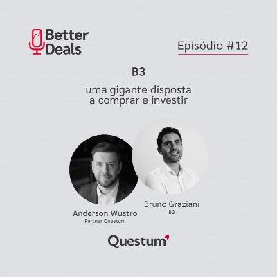 #12 Better Deals | Bruno Graziani | B3: uma gigante disposta a comprar e investir