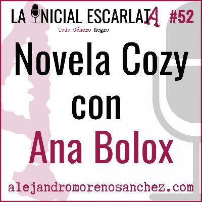 LIE #52: Novela Cozy con Ana Bolox LIE #52: Novela Cozy con Ana Bolox