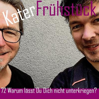 72 Warum lässt Du Dich nicht unterkriegen ? mit Paul Rentzel