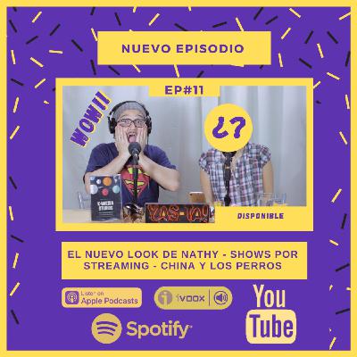 YaS-TA! EP#11Nuevo look de Nathy /Shows por streaming /los chinos y los perros #yastapodcast #ep11