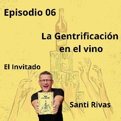 "La Gentrificación en el vino" 01 X 06