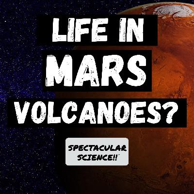How Volcanoes on Mars Could Have Supported Life How Volcanoes on Mars Could Have Supported Life