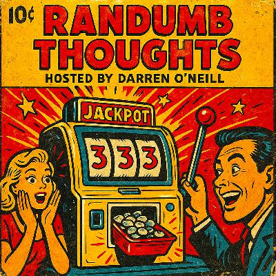 Episode #333 – Arno To The Rescue – Randumb Thoughts Podcast