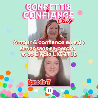 #7 : Amour & confiance en soi : aimer sans se perdre – avec Élodie LICHTLE (Love coach)