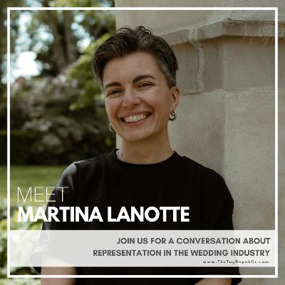 264: Representation in the Wedding Industry With Martina Lanotte 264: Representation in the Wedding Industry With Martina Lanotte