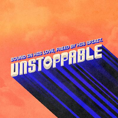 Unstoppable Part 4 - 'Predestined for Glory' Unstoppable Part 4 - 'Predestined for Glory'