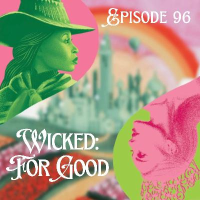 ep. 96 | Wicked: For Good (2025) ep. 96 | Wicked: For Good (2025)