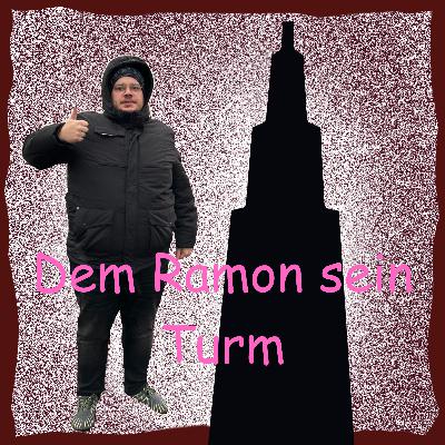 Dem Ramon sein Turm - Teil 3.1 - tot.