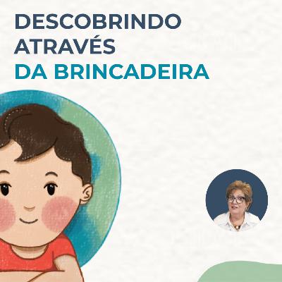 Descobrindo o mundo através da brincadeira Descobrindo o mundo através da brincadeira