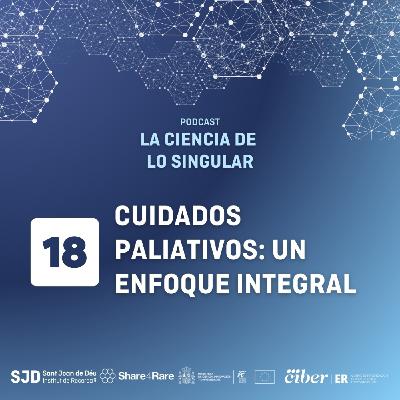 Cuidados paliativos: un enfoque integral | La Ciencia de lo Singular