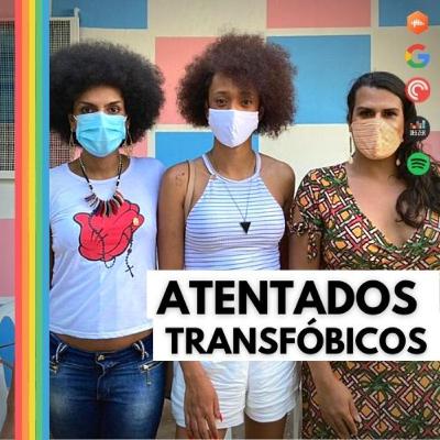 #10| Atentados políticos transfóbicos e Pabllo Vittar no Prêmio GLAAD
