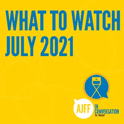 What to Watch July 2021