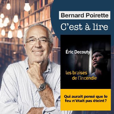 232. "Les Braises de l’incendie" de Eric Decouty