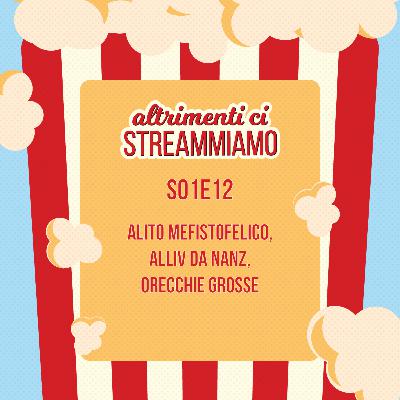 S01E12 - Alito mefistofelico, Alliv da nanz, orecchie grosse S01E12 - Alito mefistofelico, Alliv da nanz, orecchie grosse