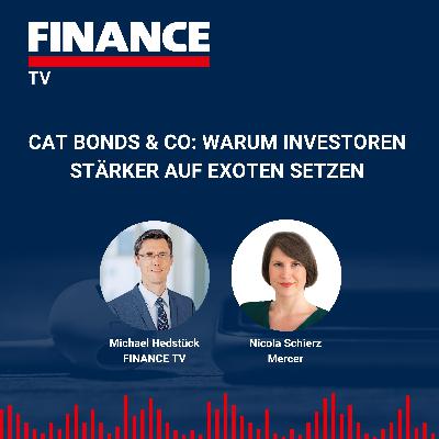 FINANCE TV – Cat Bonds & Co: Warum Investoren stärker auf Exoten setzen