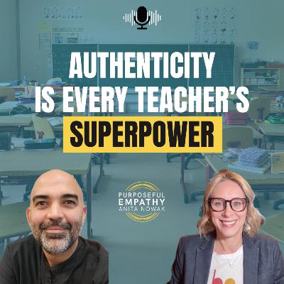 Authenticity Is Every Teacher’s Superpower Ft. José Jiménez w/Anita Nowak - Purposeful Empathy