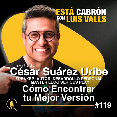 Desarrollo personal: Cómo Encontrar tu Mejor Versión | César Suárez en Está Cab | Ep 99 Desarrollo personal: Cómo Encontrar tu Mejor Versión | César Suárez en Está Cab | Ep 99