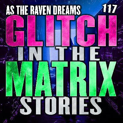 Glitch In The Matrix Stories Ep. 117 | ATRD Podcast