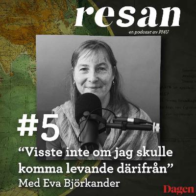 "Visste inte om jag skulle komma levande därifrån" - Eva Björkander