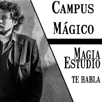 Magia Estudio te habla 1 x 30: El campus mágico