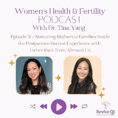 Nurturing Mothers & Families: Inside the Postpartum Retreat Experience with Esther Park from Ahma & Co