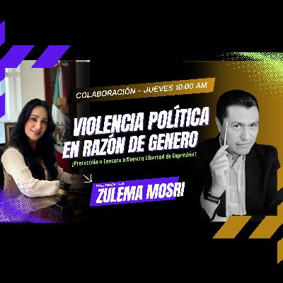 Violencia Política en Razón de Género: ¿Protección o Censura a Nuestra Libertad de Expresión?