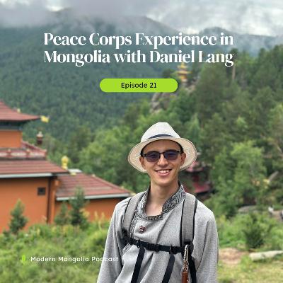 21. Peace Corps Experience in Mongolia with Daniel Lang