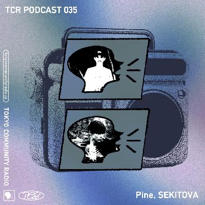 TCR Podcast 035 / Pine, SEKITOVA【Pt.2】