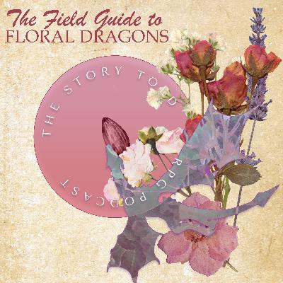 Episode 188: The Field Guide to Floral Dragons