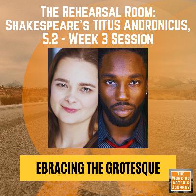 Titus Andronicus (5.2), Week 3: "Embracing the Grotesque" - The Rehearsal Room