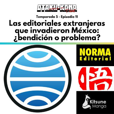 05/11 ~ Las editoriales extranjeras que invadieron México: ¿bendición o problema? / Planeta, Norma, Kitsune, Satori 05/11 ~ Las editoriales extranjeras que invadieron México: ¿bendición o problema? / Planeta, Norma, Kitsune, Satori