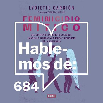 Episodio 684: Feminicidio mitico de Lyniette Carrión con Gabriela Jauregui y Daniela Rea Episodio 684: Feminicidio mitico de Lyniette Carrión con Gabriela Jauregui y Daniela Rea