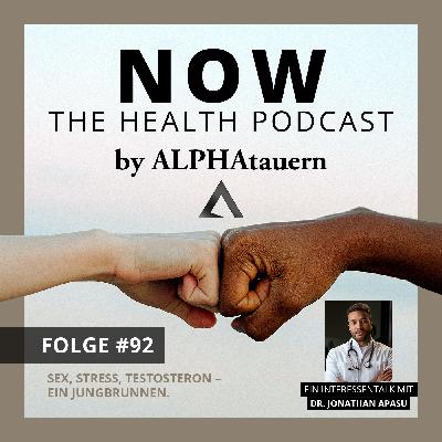 #92 - Sex, Stress, Testosteron – ein Jungbrunnen. Mit Dr. Jonathan Apasu