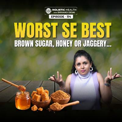 Is Jaggery Actually Healthy | The Truth About 12 Sweeteners Ranked Worst to Best | Shivangi Desai Podcast Is Jaggery Actually Healthy | The Truth About 12 Sweeteners Ranked Worst to Best | Shivangi Desai Podcast