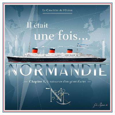 Il était une fois... NORMANDIE. Chapitre 1: La naissance d'un géant d'acier Il était une fois... NORMANDIE. Chapitre 1: La naissance d'un géant d'acier