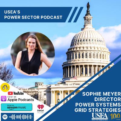 USEA Power Sector Podcast Episode 194: Grid Strategies Director of Power Systems Sophie Meyer USEA Power Sector Podcast Episode 194: Grid Strategies Director of Power Systems Sophie Meyer