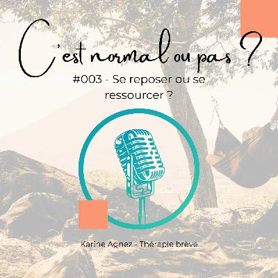 #003 - La fatigue : Se reposer ou se ressourcer ?