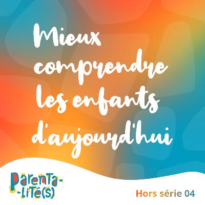 Mieux comprendre les enfants d'aujourd'hui