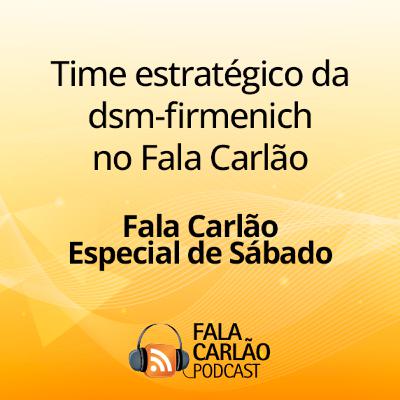Time estratégico da dsm firmenich no Fala Carlão | Fala Carlão Especial de Sábado Time estratégico da dsm firmenich no Fala Carlão | Fala Carlão Especial de Sábado