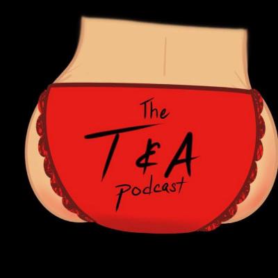 T and A Podcast - Part One