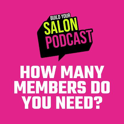 The Real Numbers: How Many Members Does Your Salon Actually Need? The Real Numbers: How Many Members Does Your Salon Actually Need?